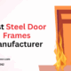 Best Steel Door Frames Manufacturer
